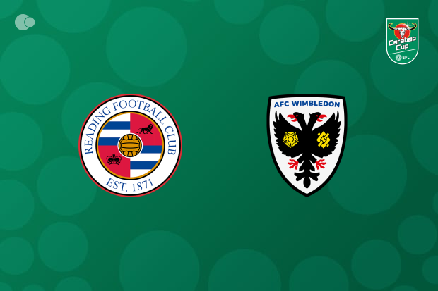 Reading Advances in EFL League Cup, Defeating AFC Wimbledon in Thrilling Match Reading Advances in EFL League Cup, Defeating AFC Wimbledon in Thrilling Match